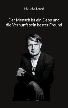 eBook: Der Mensch ist ein Depp und die Vernunft sein bester Freund