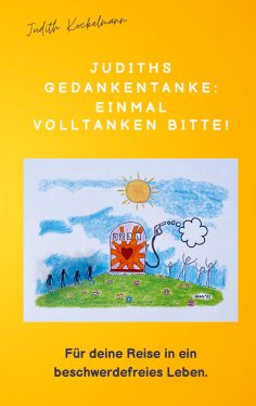 eBook: Judiths Gedankentanke: Einmal volltanken bitte!