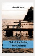 eBook: Sei einfach der, der Du bist