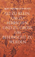 eBook: Sei zu klein, um zu herrschen, und zu groß, um beherrscht zu werden