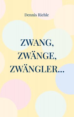 eBook: Zwang, Zwänge, Zwängler...
