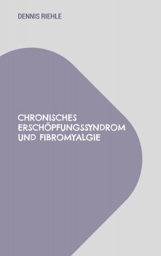 ebook: Chronisches Erschöpfungssyndrom und Fibromyalgie