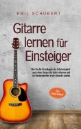 ebook: Gitarre lernen für Einsteiger - Wie Sie die Grundlagen des Gitarrenspiels auch ohne Unterricht leich