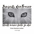 eBook: Jenseits der Trauer bleibt meine Liebe zu dir