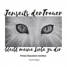 eBook: Jenseits der Trauer bleibt meine Liebe zu dir