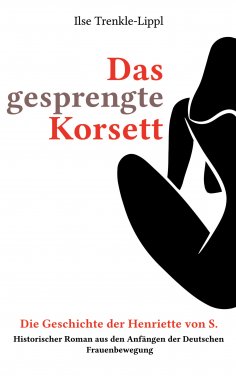eBook: Das gesprengte Korsett - die Geschichte der Henriette von S.
