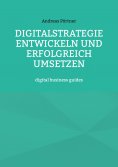 eBook: Digitalstrategie entwickeln und erfolgreich umsetzen