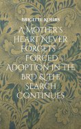 eBook: A Mother's Heart Never Forgets - Forced Adoption in the BRD & The Search Continues