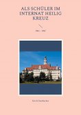 eBook: Als Schüler im Internat Heilig Kreuz