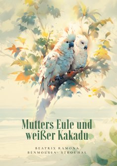 ebook: Mutters Eule und weißer Kakadu