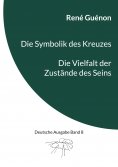 eBook: Die Symbolik des Kreuzes & Die Vielfalt der Zustände des Seins