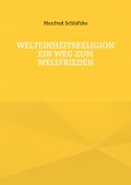 ebook: Welteinheitsreligion ein Weg zum Weltfrieden