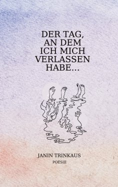 eBook: Der Tag, an dem ich mich verlassen habe