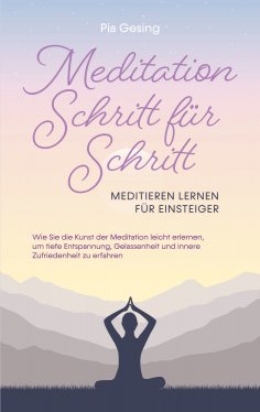ebook: Meditation Schritt für Schritt - Meditieren lernen für Einsteiger