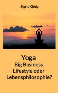 ebook: Yoga Big Business Lifestyle oder Lebensphilosophie?