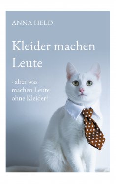 eBook: Kleider machen Leute - aber was machen Leute ohne Kleider?