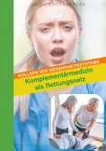 eBook: Kollaps des Gesundheitssystems - Komplementärmedizin als Rettungsnetz