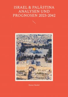 ebook: Israel & Palästina Analysen und Prognosen 2023-2042