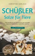 eBook: Schüßler Salze für Tiere: Das Handbuch zur Anwendung der Schüßler Salze bei Hund, Katze, Kaninchen u