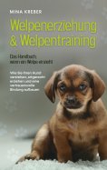 eBook: Welpenerziehung & Welpentraining - Das Handbuch, wenn ein Welpe einzieht