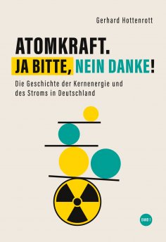 eBook: Atomkraft. Ja bitte, nein danke! - Band 1