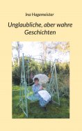 ebook: Unglaubliche, aber wahre Geschichten