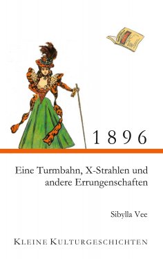 eBook: 1896 - Eine Turmbahn, X-Strahlen und andere Errungenschaften