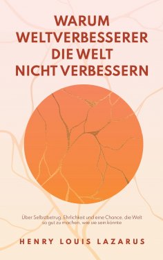 eBook: Warum Weltverbesserer die Welt nicht verbessern