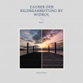 ebook: Zauber der Bildbearbeitung by widrol