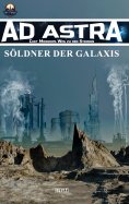 eBook: Ad Astra – Chet Morrows Weg zu den Sternen, Neue Abenteuer 03: Söldner der Galaxis