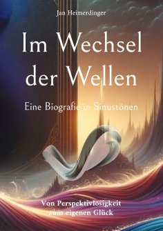 eBook: Im Wechsel der Wellen - Eine Biografie in Sinustönen