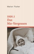 eBook: 1956.1 Das Nie-Vergessen