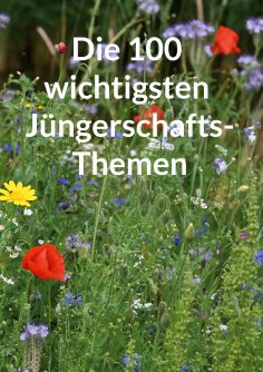 eBook: Die 100 wichtigsten Jüngerschaftsthemen