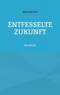 eBook: Entfesselte Zukunft