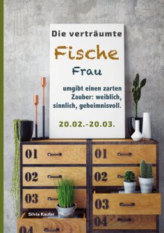 eBook: Die verträumte Fische Frau umgibt einen zarten Zauber: weiblich, sinnlich, geheimnisvoll