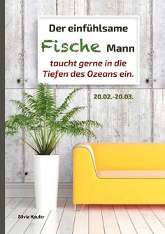 eBook: Der einfühlsame Fische Mann taucht gerne in die Tiefen des Ozeans ein