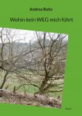 eBook: Wohin kein Weg mich führt