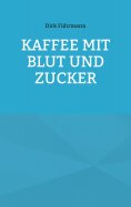 eBook: Kaffee mit Blut und Zucker