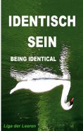 eBook: IDENTISCH SEIN (BEING IDENTICAL) ...ALS WAS ES IST (...TO WHAT IT IS)