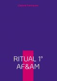 eBook: Liberale Freimaurer: Arbeitsbuch Ritual 1 der Alten Freien und Angenommenen Maurer im Lehrlings-Grad