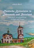 eBook: Deutsche Kolonisten in Dänemark und Russland