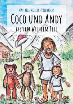 ebook: Coco und Andy treffen Wilhelm Tell