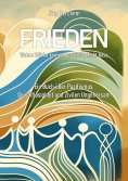 eBook: Frieden - Wahre Liebe kommt aus Liebe, nicht Hass