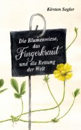 eBook: Die Blumenwiese, das Fingerkraut und die Rettung der Welt