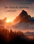 eBook: Der Deutsche Idealismus ... und wir?