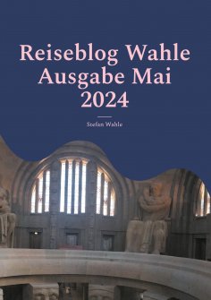 eBook: Reiseblog Wahle Ausgabe Mai 2024