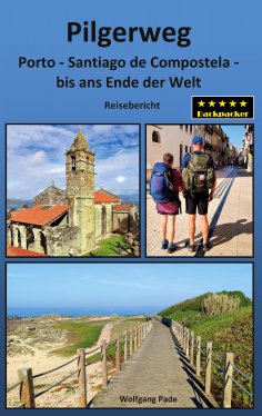 eBook: Pilgerweg Porto Santiago de Compostela bis ans Ende der Welt