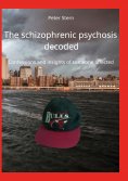 eBook: The schizophrenic psychosis decoded