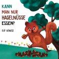 eBook: Kann man nur Haselnüsse essen?