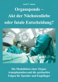 eBook: Organspende - Akt der Nächstenliebe oder fatale Entscheidung?